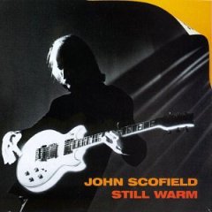 John Scofield: Still Warm